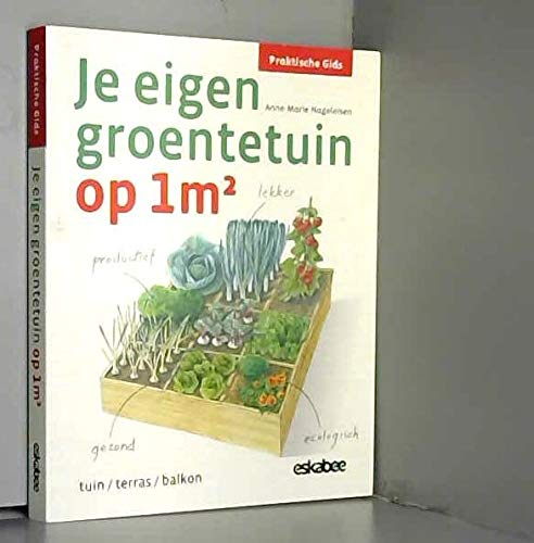 Je eigen groentetuin op 1m2: tuin, terras, balkon (Praktische gids) Leisure, Home & Garden