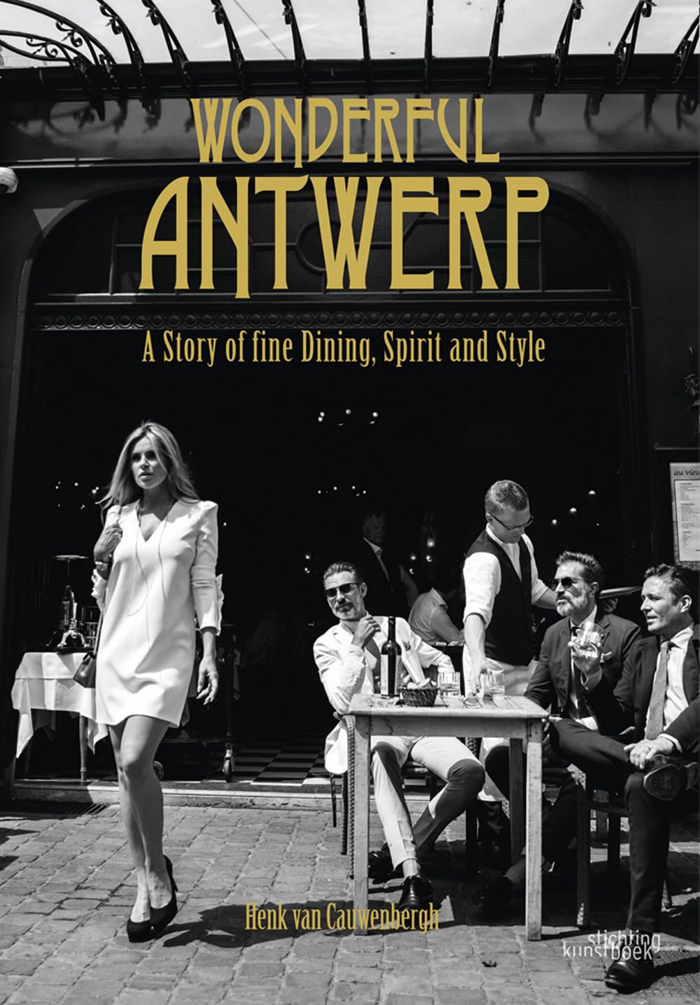 Wonderful Antwerp: A Story of Fine Dining, Spirit and Style Travel