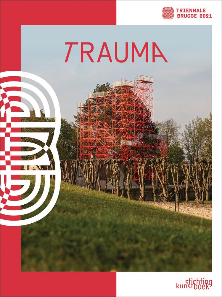 Bruges Triennial 2021: Trauma (TraumA. Triënnale Brugge) Architecture