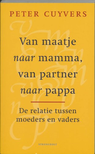 Van maatje naar mamma, van partner naar pappa: de relatie tussen moeders en vaders Books