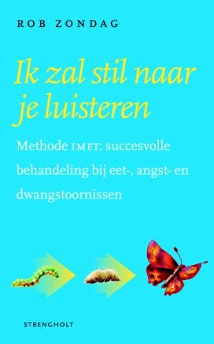 Ik zal stil naar je luisteren: Methode IMET : succesvolle behandeling bij eet-, angst- en dwangstoornissen book