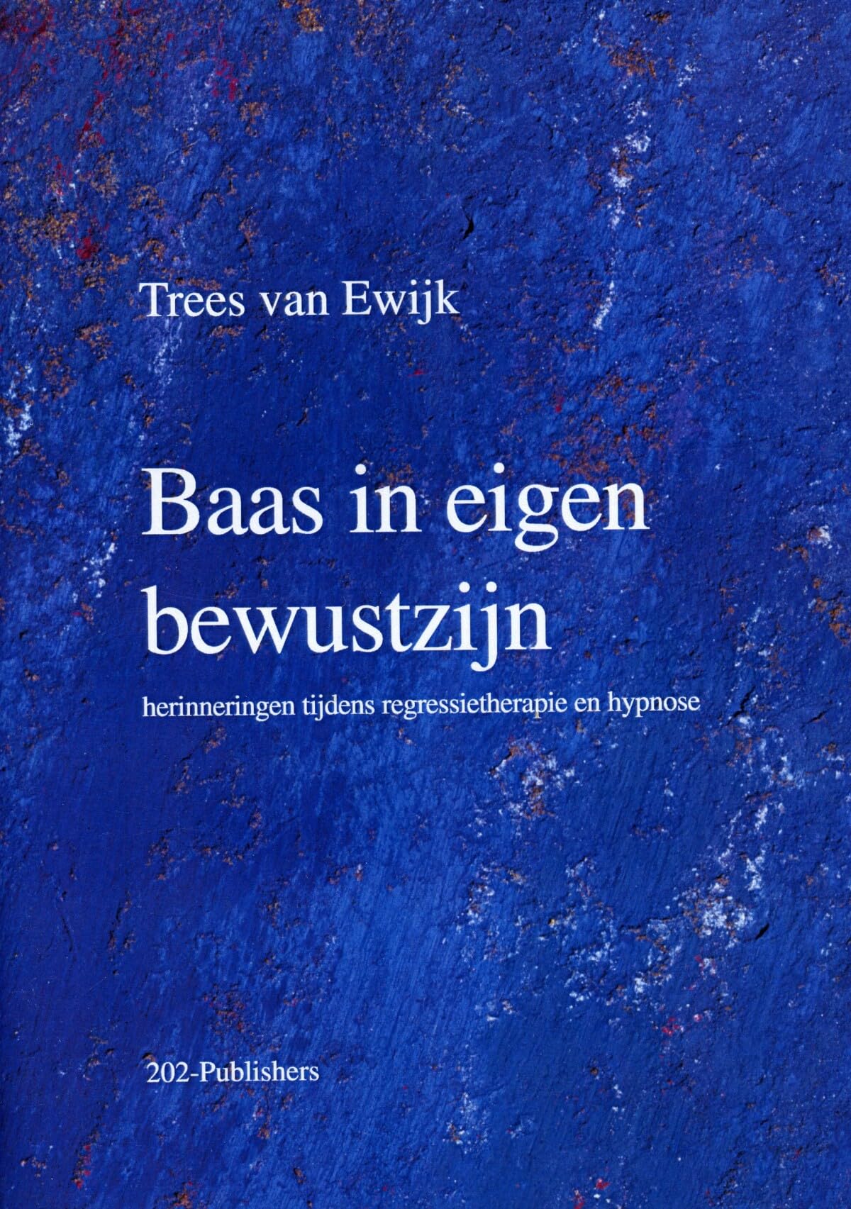 Baas in eigen bewustzijn: herinneringen tijdens regressietherapie en hypnose book