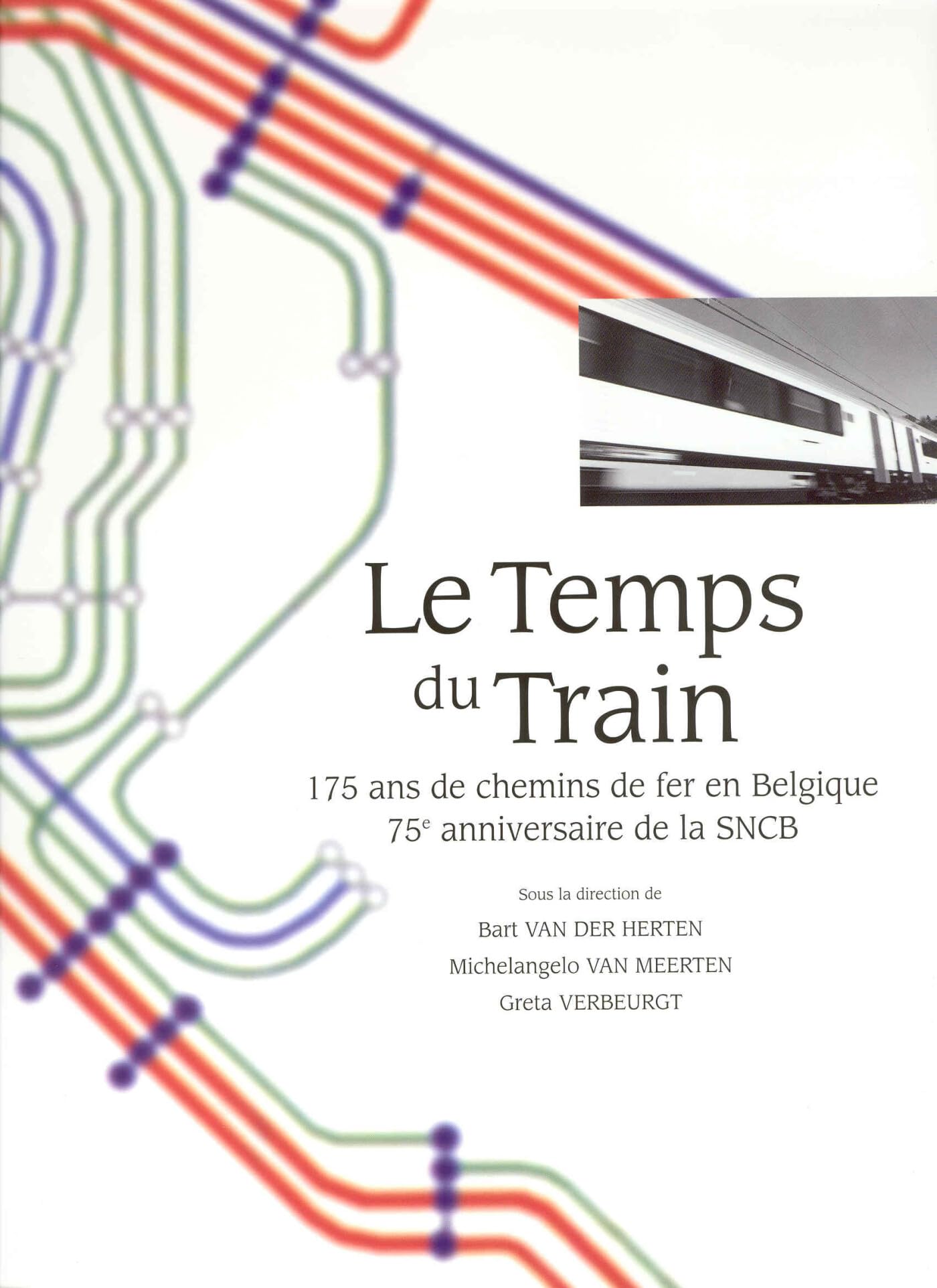 Le Temps du Train: 175 ans de chemins de fer en Belgique (History, 4) Books