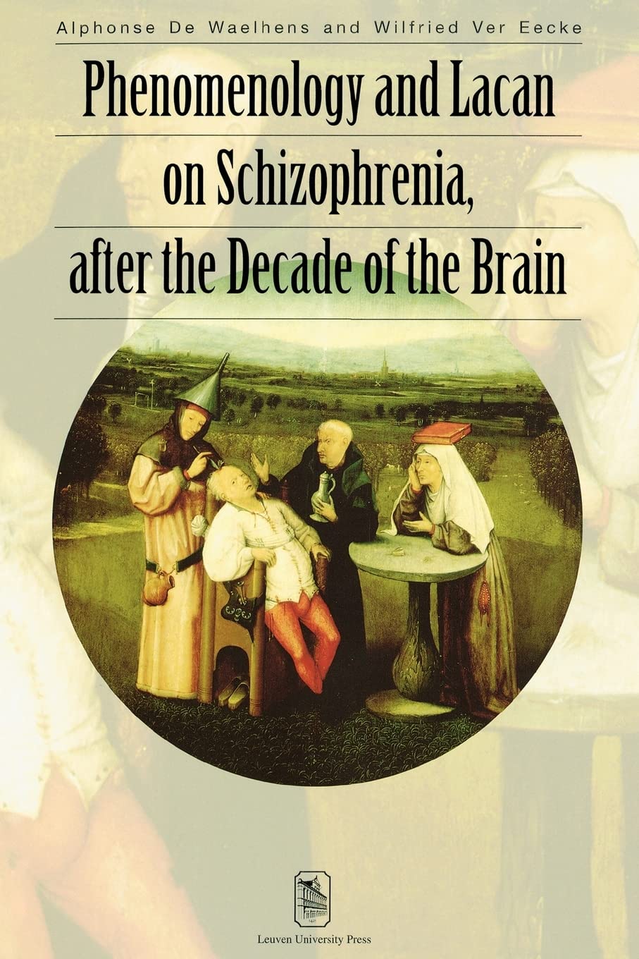 Phenomenology and Lacan on Schizophrenia After the Decade of the Brain (Figures of the Unconscious, 2) Medicine