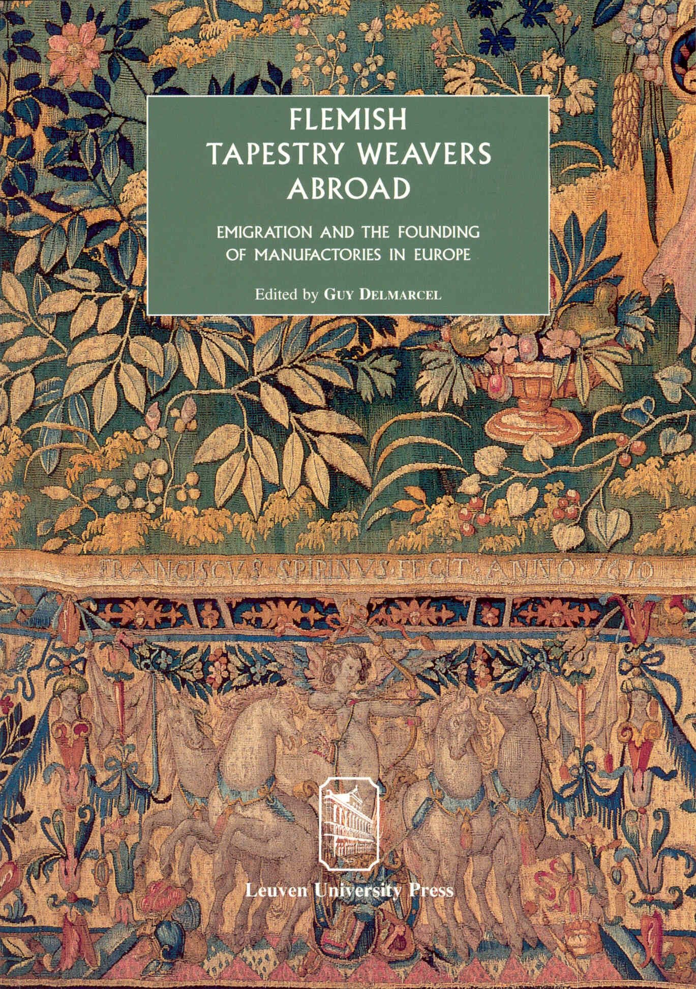 Flemish Tapestry Weavers Abroad: Emigration and the Founding of Manufactories in Europe Proceedings of the International Conference, Mechelen, ... October 2–3, 2000 (Symbolae Series B, 27) Business, Finance & Career