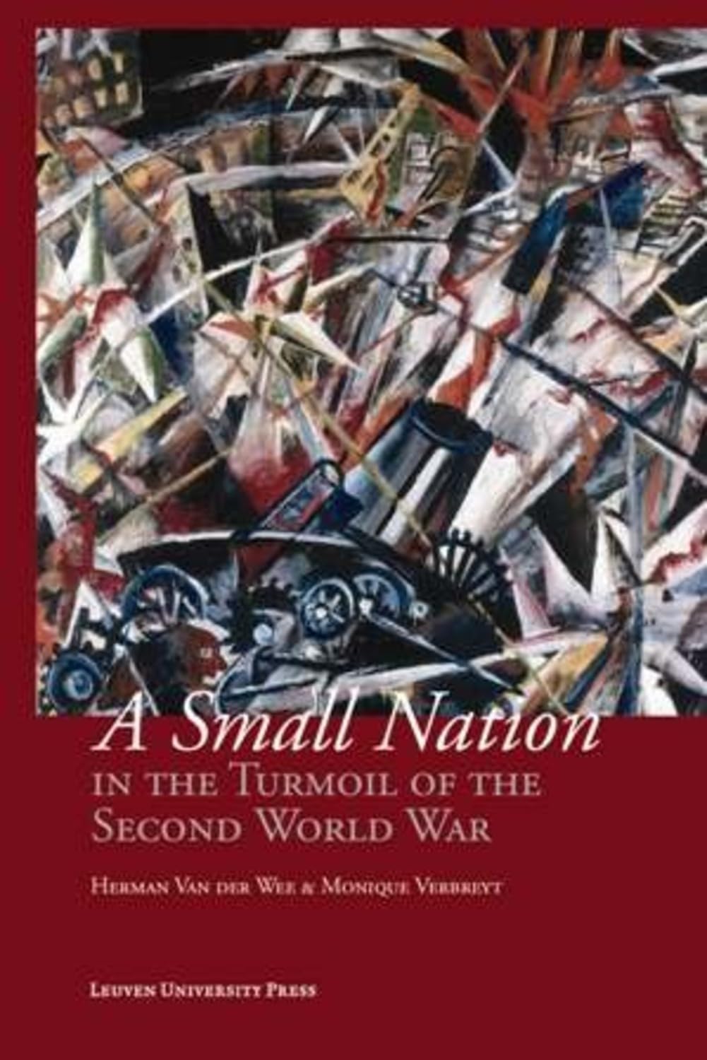 A Small Nation in the Turmoil of the Second World War: Money, Finance and Occupation (Belgium, its Enemies, its Friends, 1939-1945) (Studies in Social and Economic History, Band 35) Business, Finance & Career