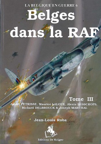 Les Belges Dans LA Raf: Tome 3, Albert Petrisse book