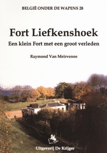 België onder de wapens 28: Fort Liefkenshoek: een klein fort met een groot verleden book