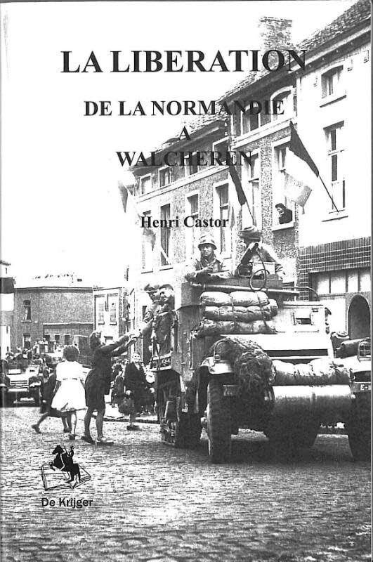 La liberation 1944 de Normandie a l ile de Walcheren book