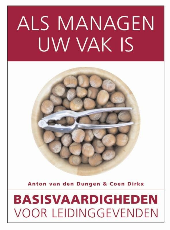 Als managen uw vak is: basisvaardigheden voor leidinggevenden (De lerende organisatie) Business, Finance & Career