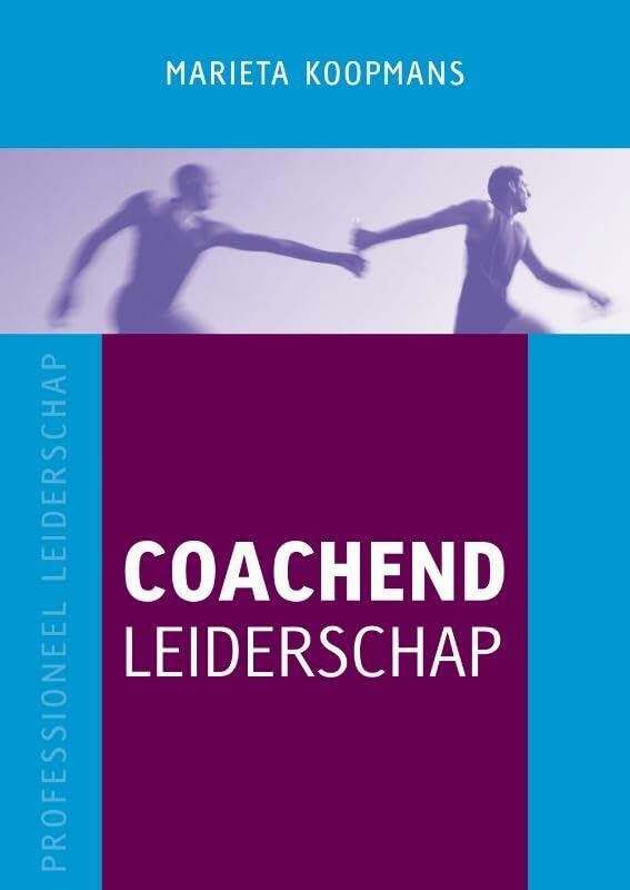 Coachend leiderschap: uit de serie professioneel leiderschap book