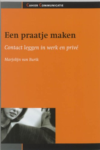 Een praatje maken: contact leggen in werk en prive (Cahier Communicatie) Books