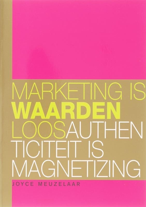Marketing is waardenloos: authenticiteit is magnetizing book