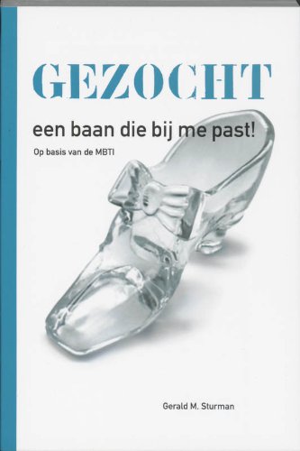 Gezocht : een baan die bij me past!: op basis van de Myers-Briggs Type Indicator (MBTI) book