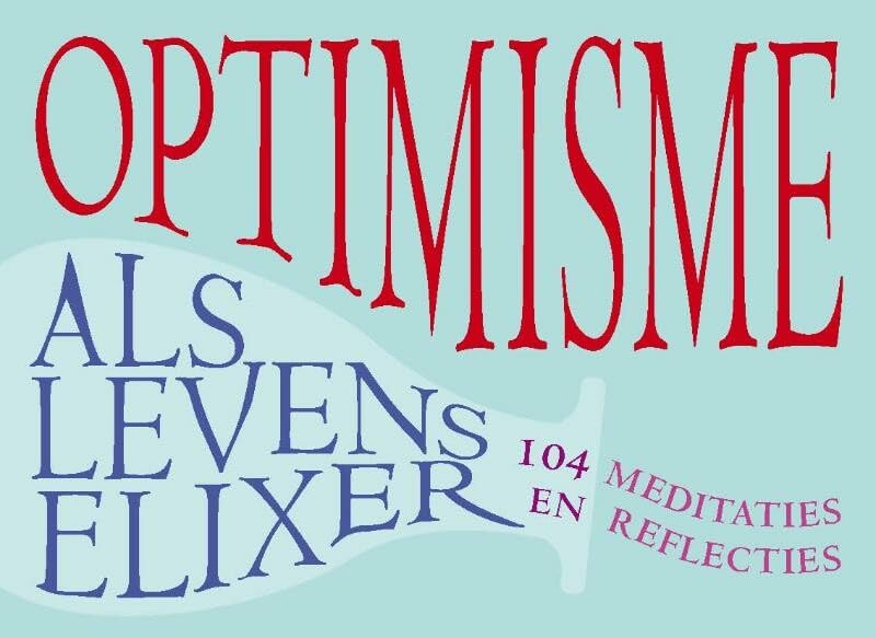 Optimisme als levenselixer: 104 meditaties en reflecties book
