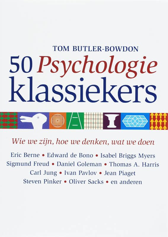 50 klassiekers50 psychologie klassiekers: wie we zijn, hoe we denken, wat we doen Psychology