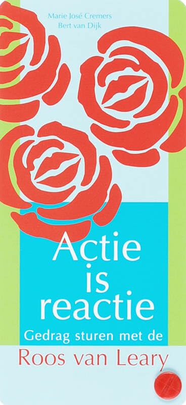 Actie is reactie: gedrag sturen met de Roos van Leary book