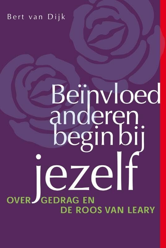 Beïnvloed anderen, begin bij jezelf: over gedrag en de roos van Leary Psychology