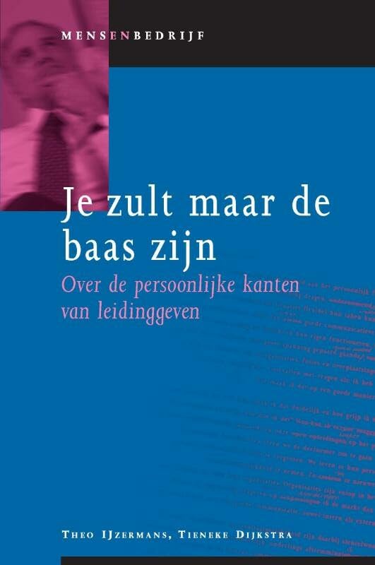 Je zult maar de baas zijn: over de persoonlijke kanten van leidinggeven book