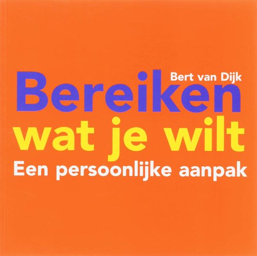 Bereiken wat je wilt / druk Heruitgave: een persoonlijke aanpak Business, Finance & Career