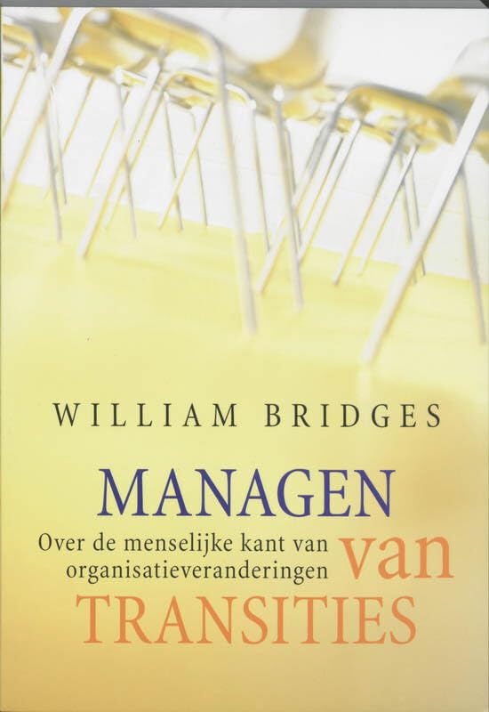 Managen van transities: over de menselijke kant van organisatieveranderingen book