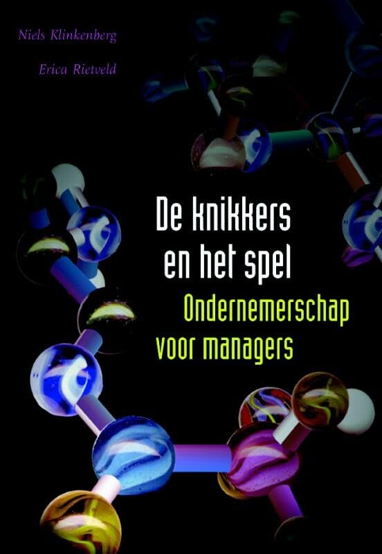 De knikkers en het spel: ondernemerschap voor managers Business, Finance & Career