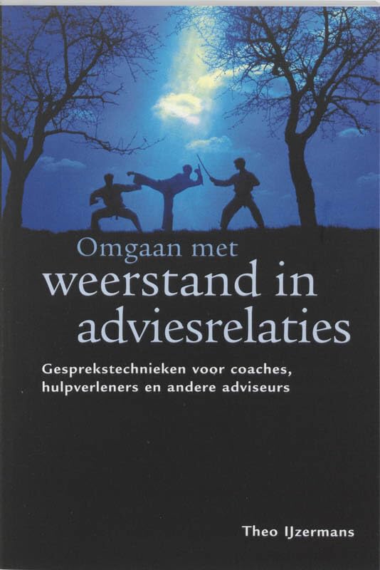 Omgaan met weerstand in adviesrelaties: gesprekstechnieken voor coaches, hulpverleners en andere adviseurs book