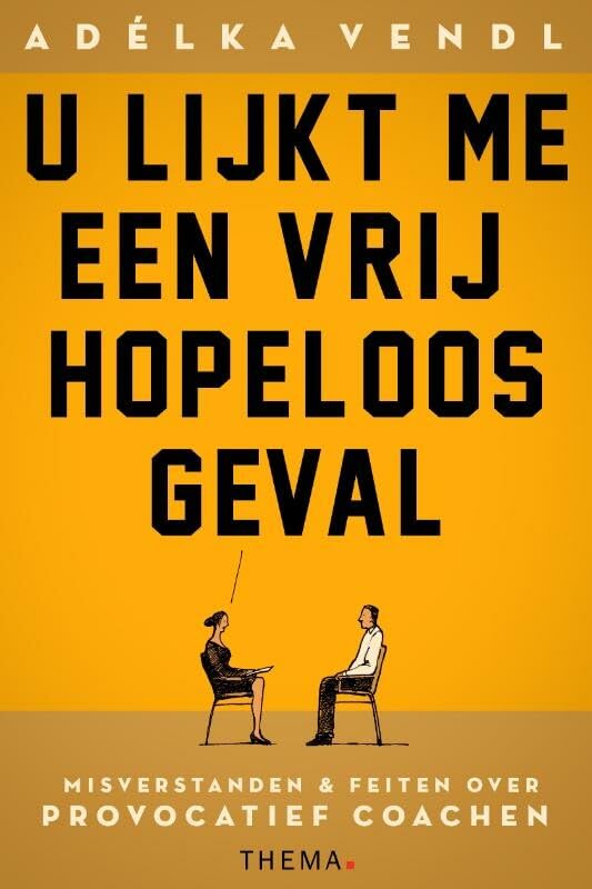 U lijkt me een vrij hopeloos geval: misverstanden en feiten over provocatief coachen book