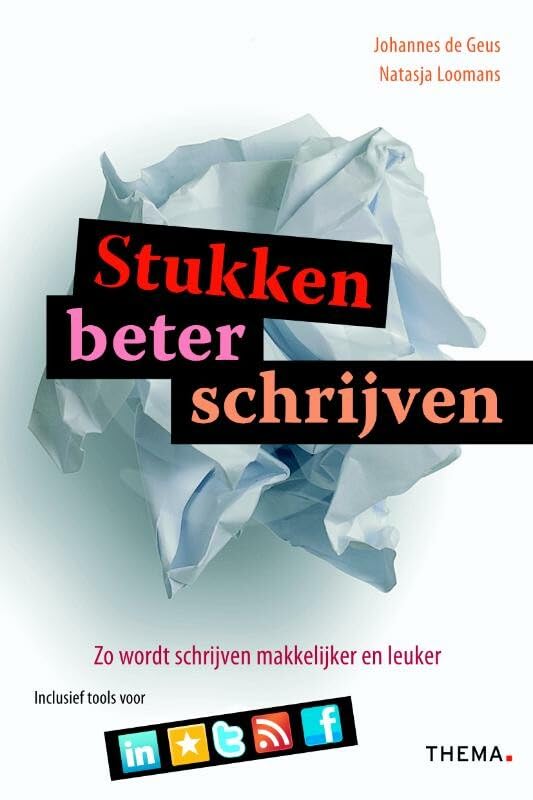 Stukken beter schrijven: zo wordt schrijven makkelijker en leuker! (Cahier Communicatie) Media & Communication