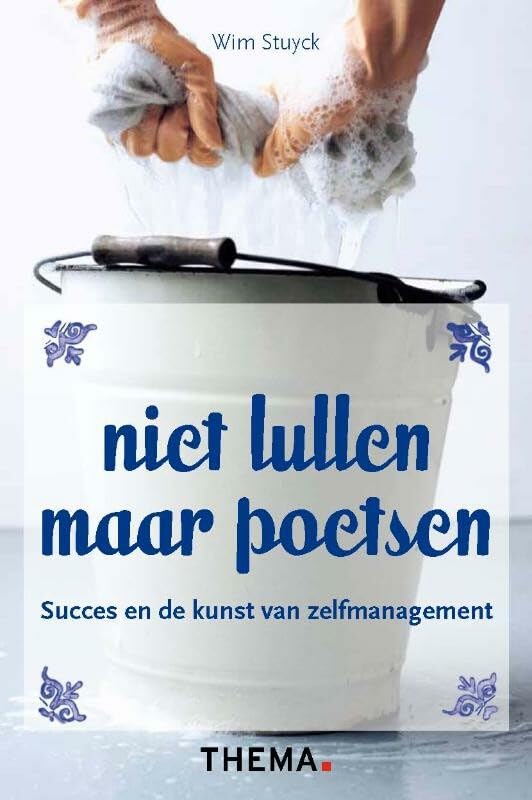 Niet lullen maar poetsen!: succes en de kunst van het zelfmanagement book