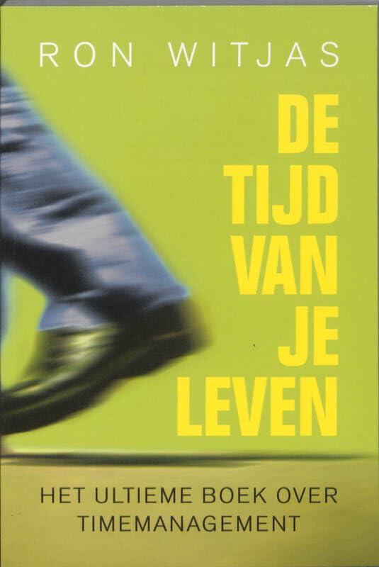 De tijd van je leven: het ultieme boek over timemanagement Business, Finance & Career