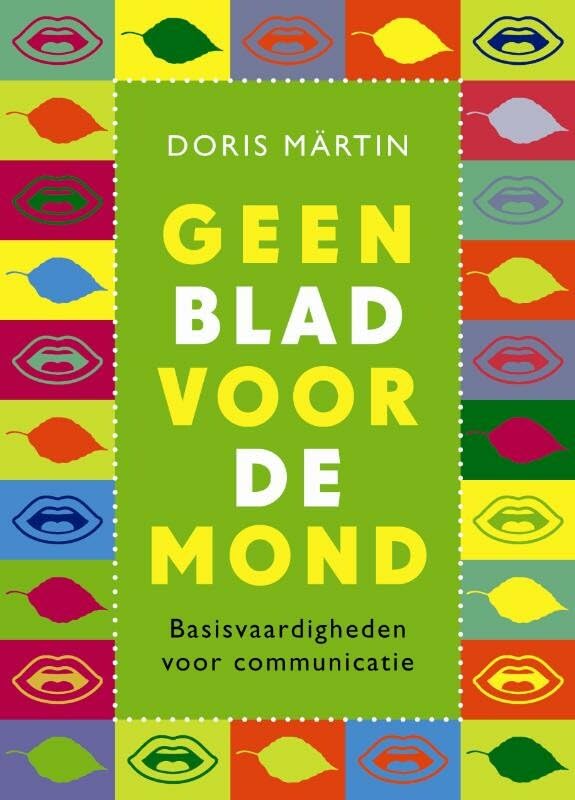 Geen blad voor de mond: basisvaardigheden voor communicatie book