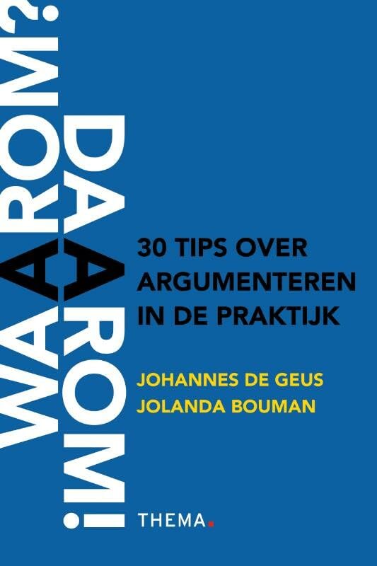 Waarom? Daarom!: 30 tips over argumenteren in de praktijk book