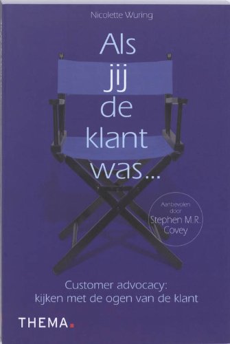Als jij de klant was ...: customer advocacy: kijken met de ogen van de klant book