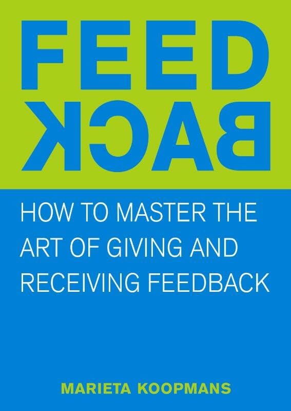 Feedback: mastering the art of giving and receiving feedback book