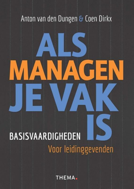 Als managen je vak is: basisvaardigheden voor leidinggevenden Business, Finance & Career