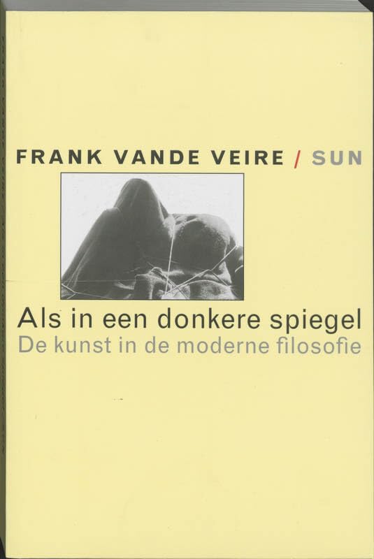 Als in een donkere spiegel: de kunst in de moderne filosofie Philosophy