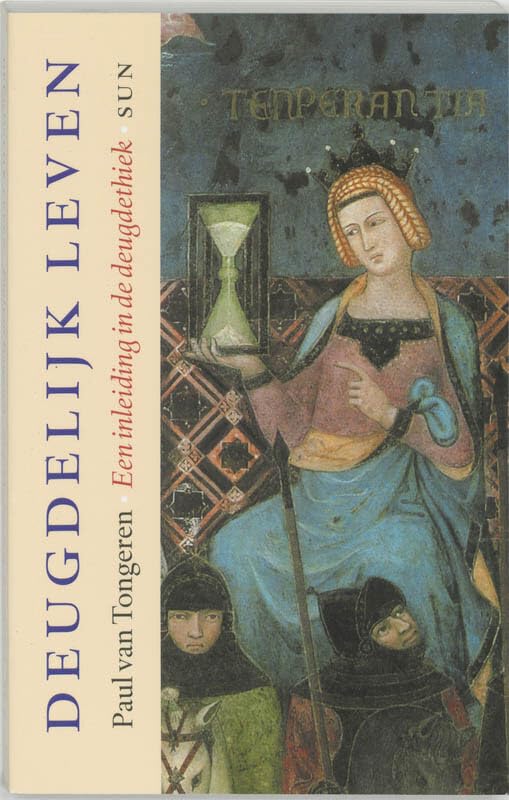 Deugdelijk leven: een inleiding in de deugdethiek book