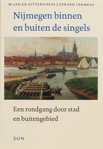Nijmegen binnen en buiten de singels: een rondgang door stad en buitengebied book
