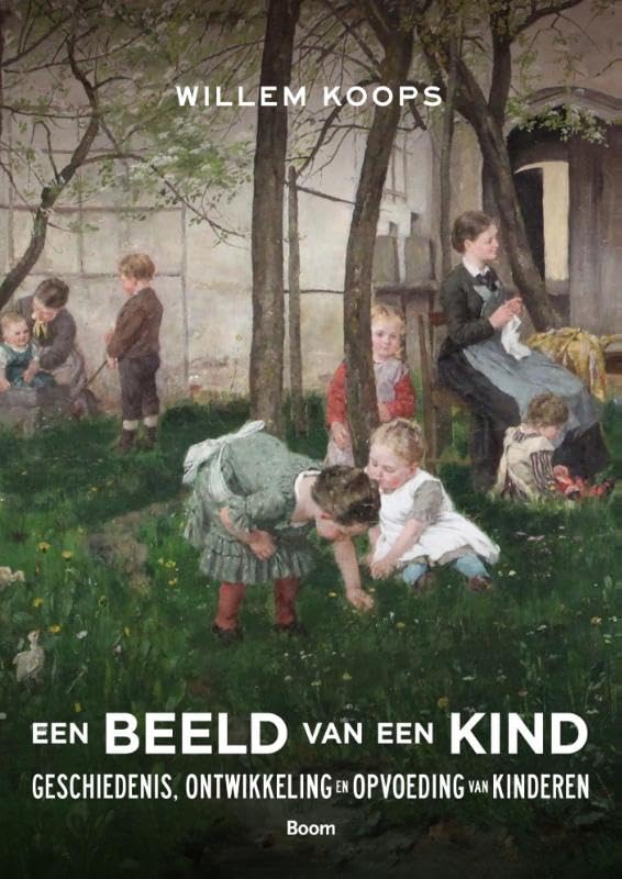 Een beeld van een kind: de ontwikkeling en opvoeding van het kind in historisch perspectief book