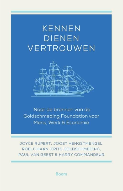 Kennen, dienen, vertrouwen: naar de bronnen van de Goldschmeding Foundation voor Mens, Werk en Economie Philosophy