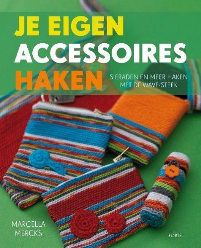 Je eigen accessoires haken: Sieraden en meer haken met de wave-steek Hobbies & Crafts
