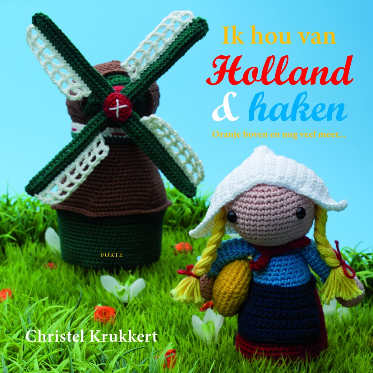 Ik hou van Holland & haken: oranje boven en nog veel meer... (Crafts Special) Hobbies & Crafts