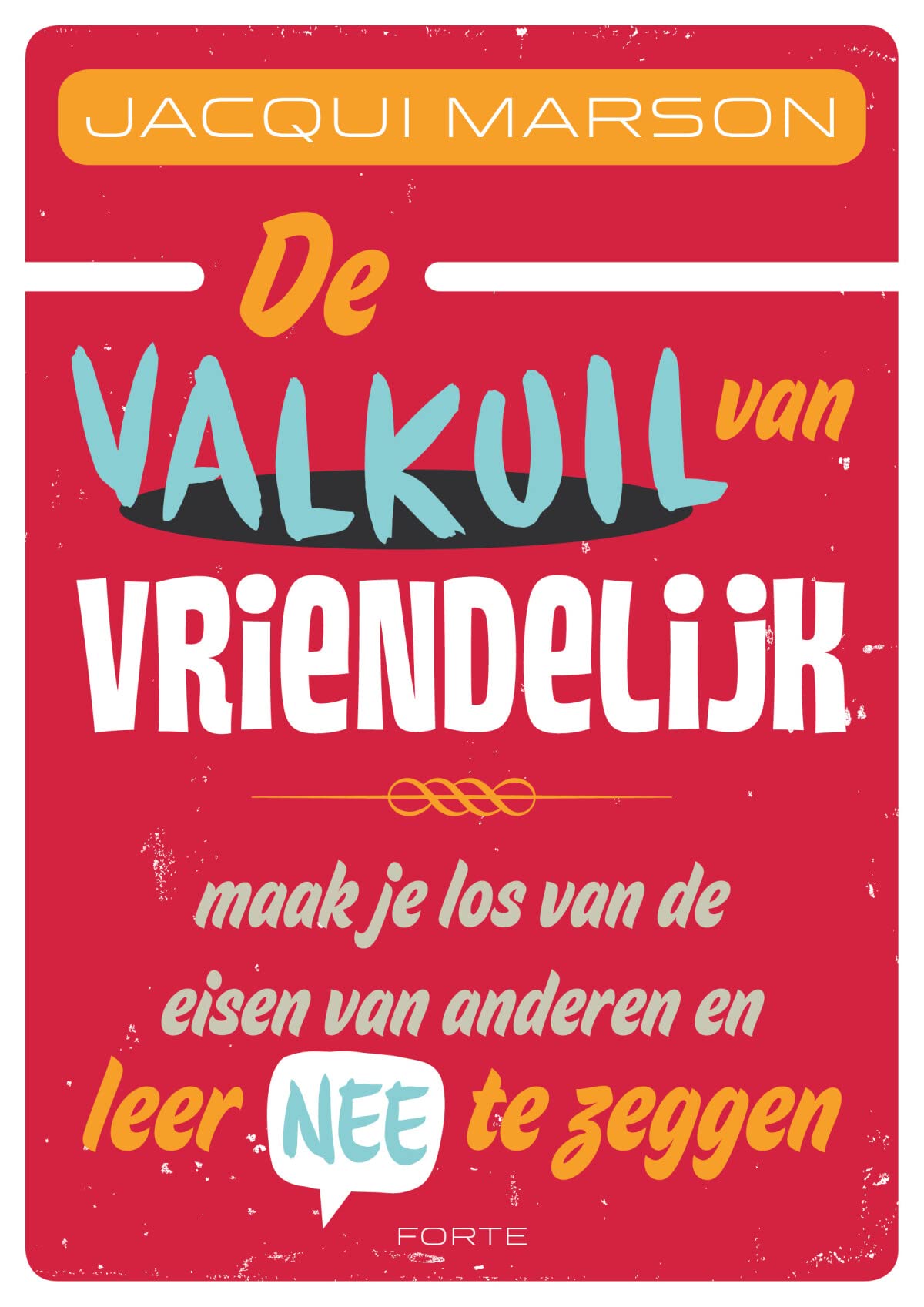 De valkuil van vriendelijk: Maak je los van de eisen van anderen en leer nee te zeggen book