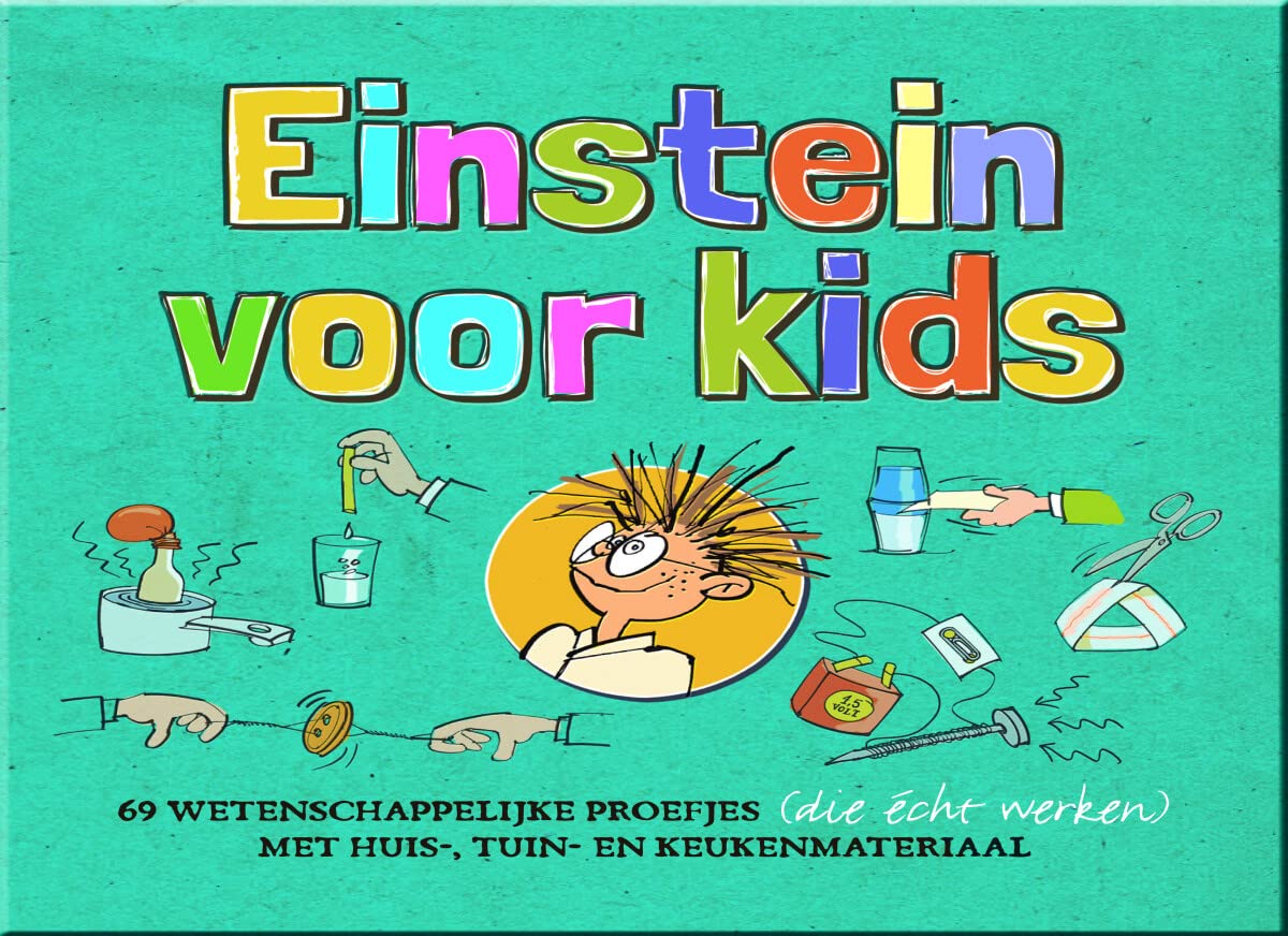 Einstein voor kids: 63 wetenschappelijke proefjes (die écht werken) met huis-, tuin- en keukenmateriaal book