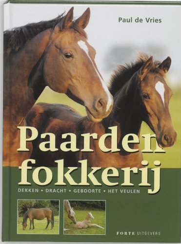 Paardenfokkerij / druk 1: fokken - dekken - dracht - geboorte - het veulen Books