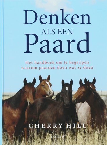 Denken als een paard / druk 1: het handboek om te begrijpen waarom paarden doen wat ze doen Leisure & Fun