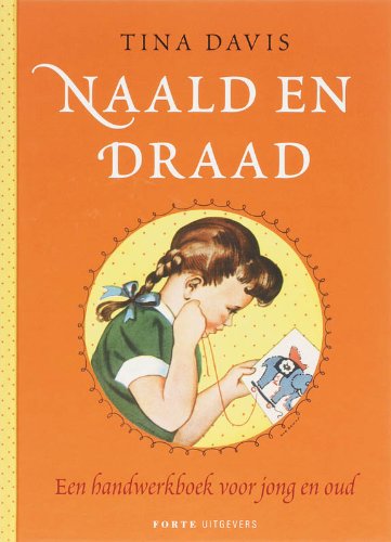 Naald en draad: een handwerkboek voor jong en oud book