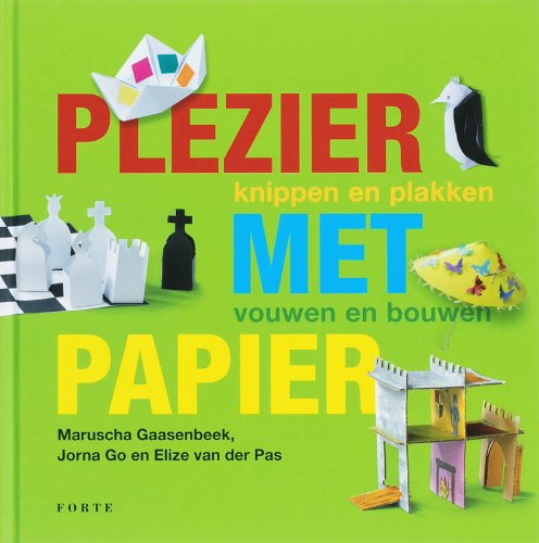 Plezier met papier: knippen en plakken, vouwen en bouwen book