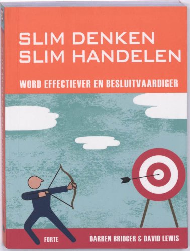 Slim denken, slim handelen: Word effectiever en besluitvaardiger book